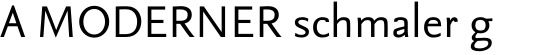 font_rend.php?idt=f&id=107693&t=o&rt=A MODERNER schmaler g&rs=40&bg=ffffff&fg=000000&w=560