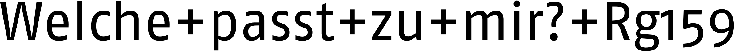 font_rend.php?idt=f&id=117219&rbe=fixed&rt=Welche+passt+zu+mir%3F+Rg159&w=2389&bg=ffffff&fg=000000&tp=0.0